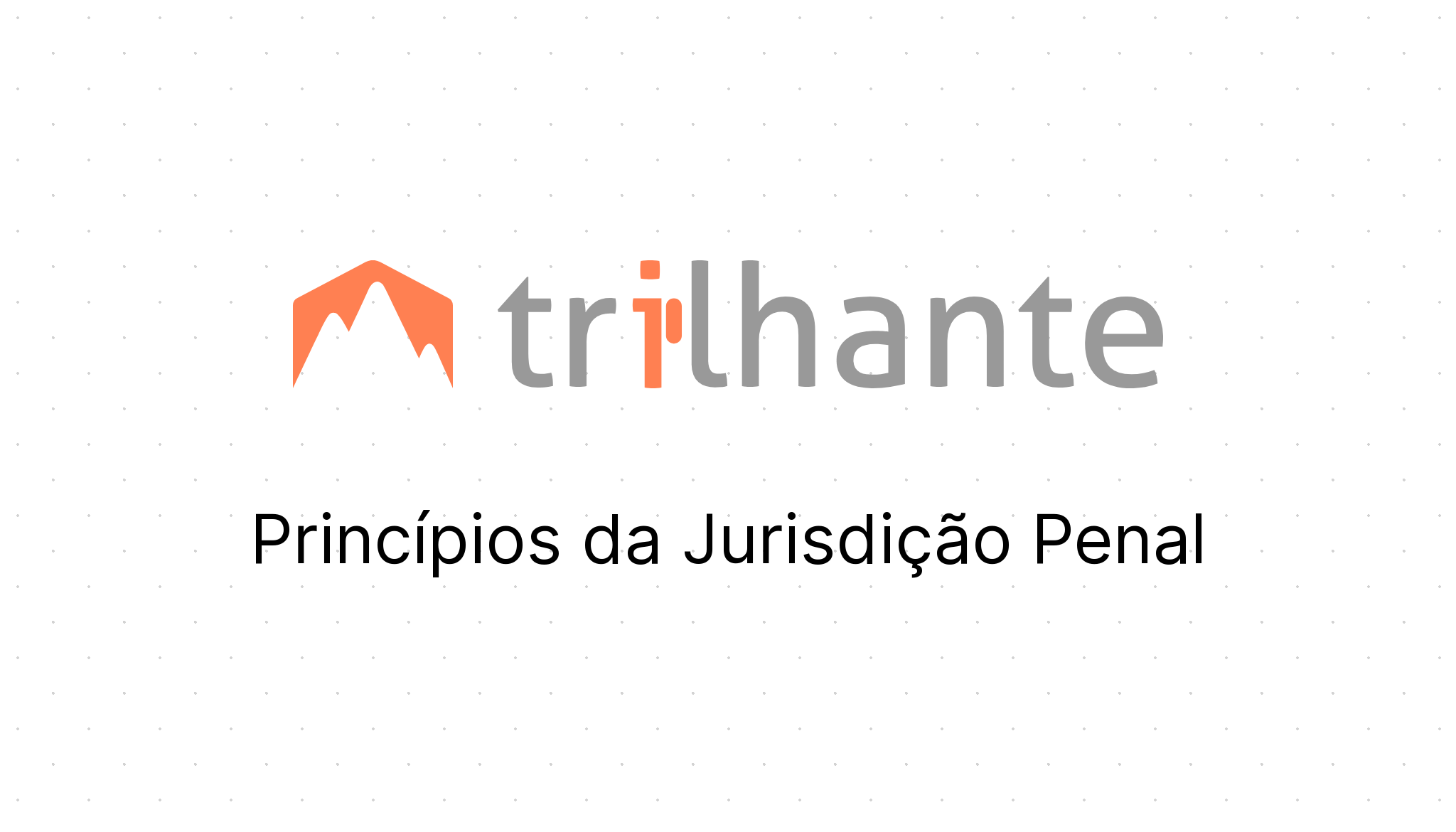 Princípios da Jurisdição Penal Trilhante